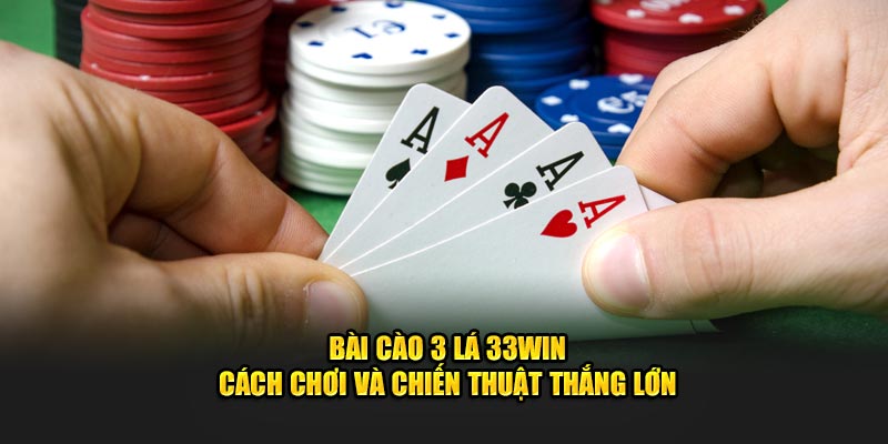 Cách Chơi Bài Cào 3 Lá Và Chiến Thuật Thắng Lớn