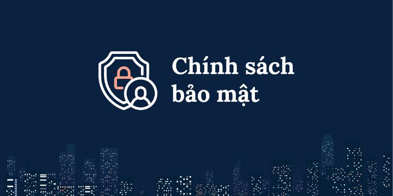 Chính sách bảo mật là điều khoản nhằm bảo vệ dữ liệu người chơi
