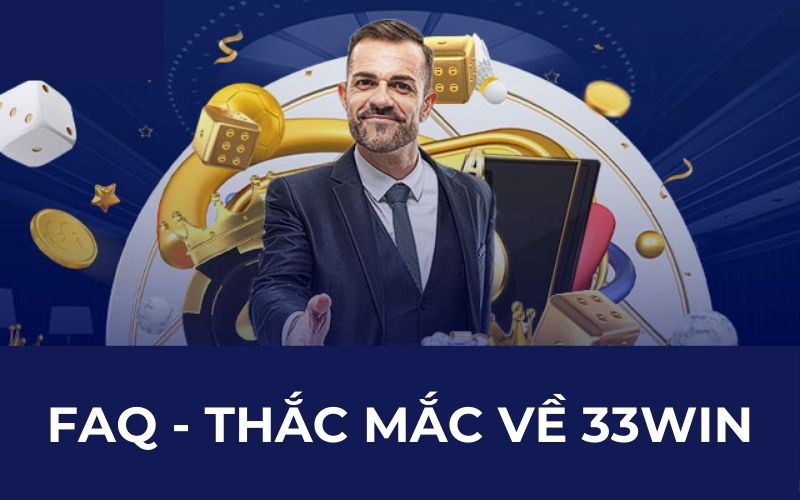 FAQ - Thắc mắc về 33WIN