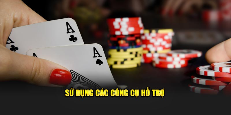 Sử dụng các công cụ hỗ trợ